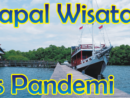 Kapal Wisata di Komodo Labuan Bajo-Antara Pandemi dan Aturan Baru